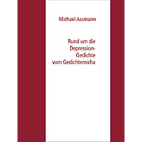 Rund um die Depression - Gedichte vom Gedichtemicha Rund um die Depression - Gedichte vom Gedichtemicha