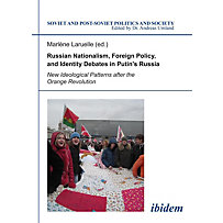 Russian Nationalism, Foreign Policy and Identity - New Ideological Patterns after the Orange Revolution Russian Nationalism, Foreign Policy and Identity - New Ideological Patterns after the Orange Revolution
