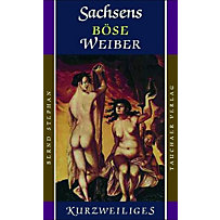 Sachsens böse Weiber Sachsens böse Weiber