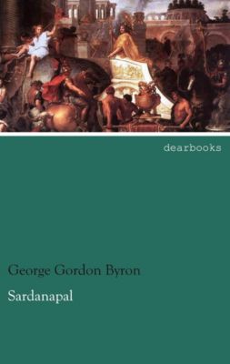 Sardanapal - George G. N. Lord Byron | 