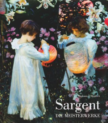 Sargent - Die Meisterwerke - Stephanie L. Herdrich | 