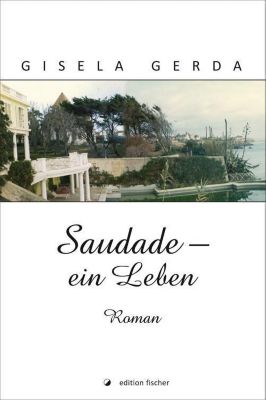 Saudade - ein Leben - Gisela Gerda | 