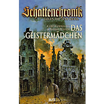 Schattenchronik: Gegen Tod und Teufel: Schattenchronik - Gegen Tod und Teufel 04: Das Geistermädchen Schattenchronik: Gegen Tod und Teufel: Schattenchronik - Gegen Tod und Teufel 04: Das Geistermädchen