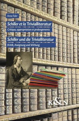 Schiller et la Trivialliteratur. Schiller und die Trivialliteratur - Anne Feler | 