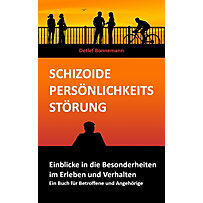 Schizoide Persönlichkeitsstörung - Einblicke in die Besonderheiten im Erleben und Verhalten Schizoide Persönlichkeitsstörung - Einblicke in die Besonderheiten im Erleben und Verhalten