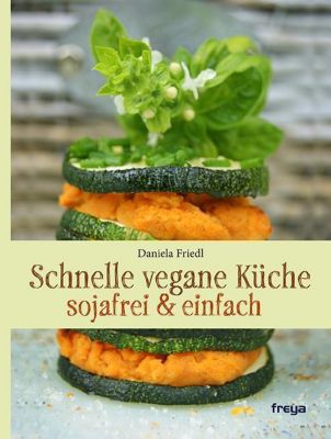 Schnelle vegane Küche - Daniela Friedl | 