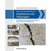 Schutz und Instandsetzung von Parkhäusern und Tiefgaragen Schutz und Instandsetzung von Parkhäusern und Tiefgaragen