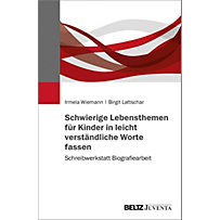 Schwierige Lebensthemen für Kinder in leicht verständliche Worte fassen Schwierige Lebensthemen für Kinder in leicht verständliche Worte fassen