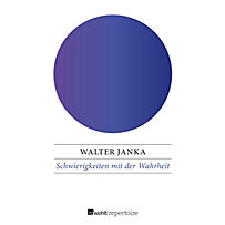 Schwierigkeiten mit der Wahrheit Schwierigkeiten mit der Wahrheit