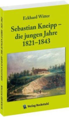 Sebastian Kneipp - die jungen Jahre 1821-1843 - Eckhard Witter | 