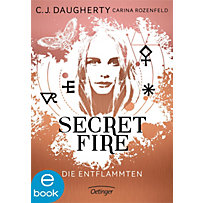 Secret Fire: 1 Secret Fire. Die Entflammten Secret Fire: 1 Secret Fire. Die Entflammten