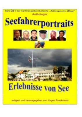 Seefahrerportraits und Erlebnisberichte von See - Anthologie - Jürgen Ruszkowski | 