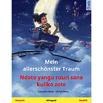 Sefa Bilinguale Bilderbücher: Mein allerschönster Traum - Ndoto yangu nzuri sana kuliko zote (Deutsch - Swahili) Sefa Bilinguale Bilderbücher: Mein allerschönster Traum - Ndoto yangu nzuri sana kuliko zote (Deutsch - Swahili)
