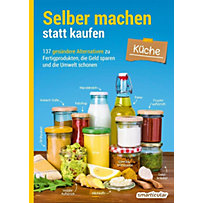 Selber machen statt kaufen: Selber machen statt kaufen - Küche Selber machen statt kaufen: Selber machen statt kaufen - Küche
