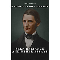 Self-Reliance and Other Essays Self-Reliance and Other Essays