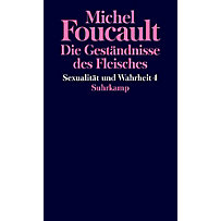 Sexualität und Wahrheit - Die Geständnisse des Fleisches Sexualität und Wahrheit - Die Geständnisse des Fleisches