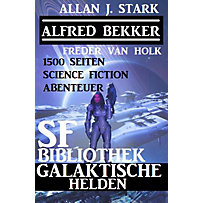 SF-Bibliothek Galaktische Helden 1500 Seiten Science Fiction Abenteuer SF-Bibliothek Galaktische Helden 1500 Seiten Science Fiction Abenteuer