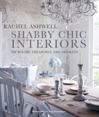 Shabby Chic Interiors Buch Von Rachel Ashwell