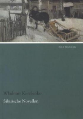 Sibirische Novellen - Wladimir Galaktionovich Korolenko | 