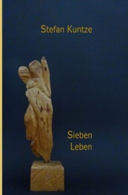 Sieben Leben - Stefan Kuntze | 