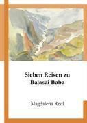 Sieben Reisen zu Balasai Baba - Magdalena Redl | 