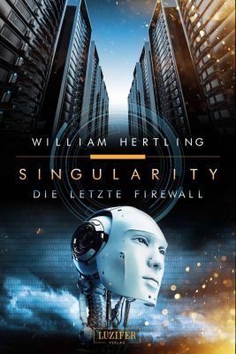 Singularity - Die letzte Firewall - William Hertling | 
