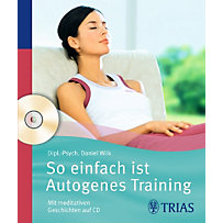 So einfach ist Autogenes Training, m. Audio-CD So einfach ist Autogenes Training, m. Audio-CD