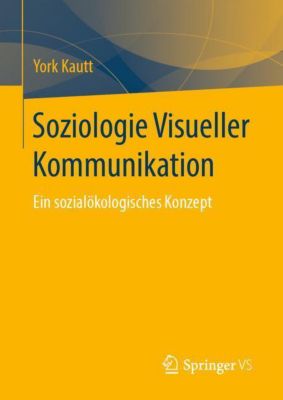 Soziologie Visueller Kommunikation - York Kautt | 