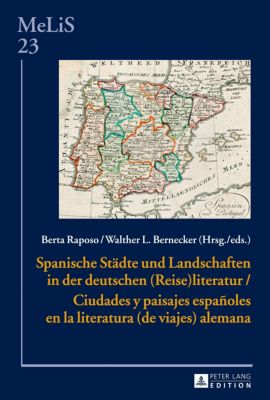 Spanische Städte und Landschaften in der deutschen (Reise)Literatur / Ciudades y paisajes españoles en la literatura (de viajes) alemana