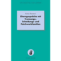 Spickzettel für Lehrer: Elterngespräche mit Trennungs-, Scheidungs- und Patchworkfamilien Spickzettel für Lehrer: Elterngespräche mit Trennungs-, Scheidungs- und Patchworkfamilien