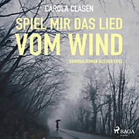 Spiel mir das Lied vom Wind - Kriminalroman aus der Eifel (Ungekürzt) Spiel mir das Lied vom Wind - Kriminalroman aus der Eifel (Ungekürzt)