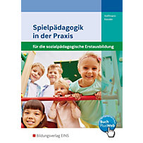 Spielpädagogik in der Praxis für die sozialpädagogische Erstausbildung Spielpädagogik in der Praxis für die sozialpädagogische Erstausbildung