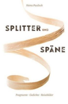 Splitter und Späne - Heinz Paulisch | 