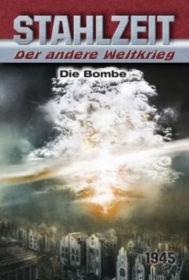 Stahlzeit, Der andere Weltkrieg - Die Bombe - Tom Zola | 