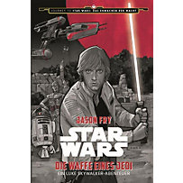 Star Wars: Die Waffe eines Jedi - Ein Luke Skywalker Abenteuer Star Wars: Die Waffe eines Jedi - Ein Luke Skywalker Abenteuer