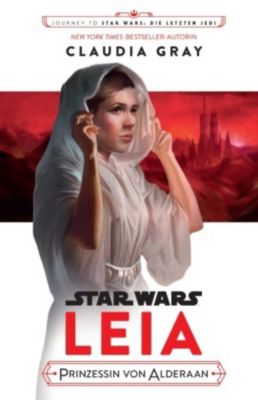 Star Wars: Journey to Star Wars: Die letzen Jedi - Leia - Claudia Gray | 