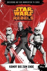 Star Wars - Rebels Band 4: Kampf bis zum Ende - Michael Kogge | 