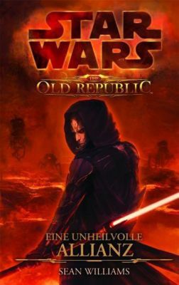 Star Wars - The Old Republic Band 1: Eine unheilvolle Allianz - Sean Williams | 