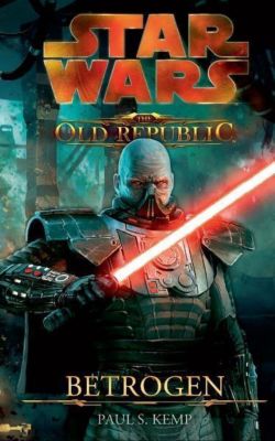 Star Wars - The Old Republic Band 2: Betrogen - Paul S. Kemp | 