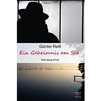 Starnberger See Krimis: 5 Ein Geheimnis am See. Starnberg-Krimi Starnberger See Krimis: 5 Ein Geheimnis am See. Starnberg-Krimi