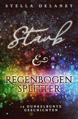 Staub und Regenbogensplitter Staub und Regenbogensplitter