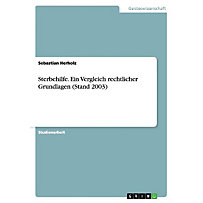 Sterbehilfe. Ein Vergleich rechtlicher Grundlagen (Stand 2003) Sterbehilfe. Ein Vergleich rechtlicher Grundlagen (Stand 2003)