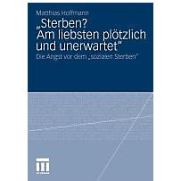 ¿Sterben? Am liebsten plötzlich und unerwartet¿ ¿Sterben? Am liebsten plötzlich und unerwartet¿