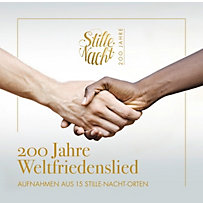 Stille Nacht - 200 Jahre Weltfriedenslied Stille Nacht - 200 Jahre Weltfriedenslied