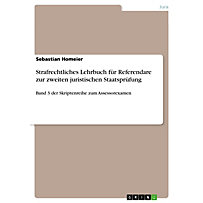 Strafrechtliches Lehrbuch für Referendare zur zweiten juristischen Staatsprüfung Strafrechtliches Lehrbuch für Referendare zur zweiten juristischen Staatsprüfung