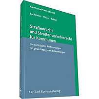 Straßenrecht und Straßenverkehrsrecht für Kommunen Straßenrecht und Straßenverkehrsrecht für Kommunen