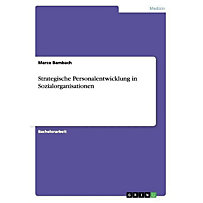 Strategische Personalentwicklung in Sozialorganisationen Strategische Personalentwicklung in Sozialorganisationen
