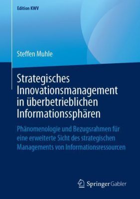 Strategisches Innovationsmanagement in überbetrieblichen Informationssphären - Steffen Muhle | 