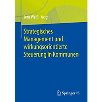 Strategisches Management und wirkungsorientierte Steuerung in Kommunen Strategisches Management und wirkungsorientierte Steuerung in Kommunen
