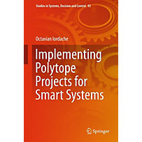 Studies in Systems, Decision and Control: 92 Implementing Polytope Projects for Smart Systems Studies in Systems, Decision and Control: 92 Implementing Polytope Projects for Smart Systems